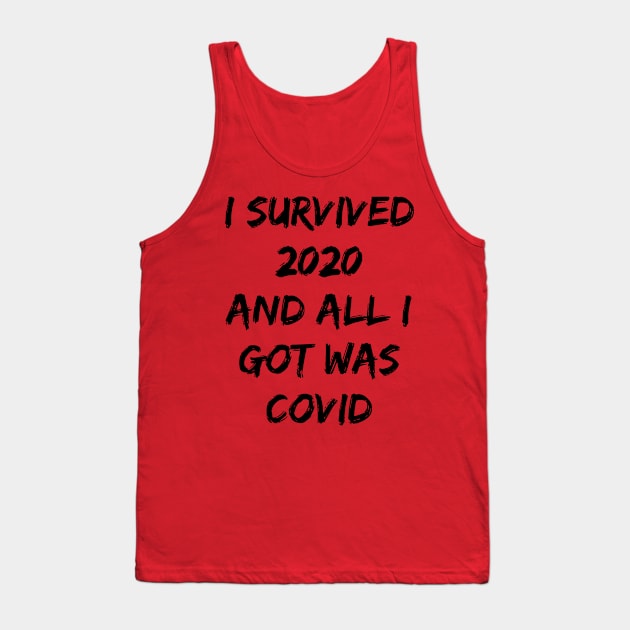 I SURVIVED 2020 AND ALL I GOT WAS COVID Tank Top by GamerPiggy